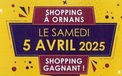 SAMEDI 5 AVRIL LE SHOPPING A ORNANS C'EST GAGNANT